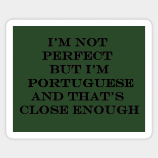 Im not Perfect but Im Portuguese Sticker